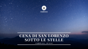 CENA DI SAN LORENZO SOTTO LE STELLE VILLA FERIANI