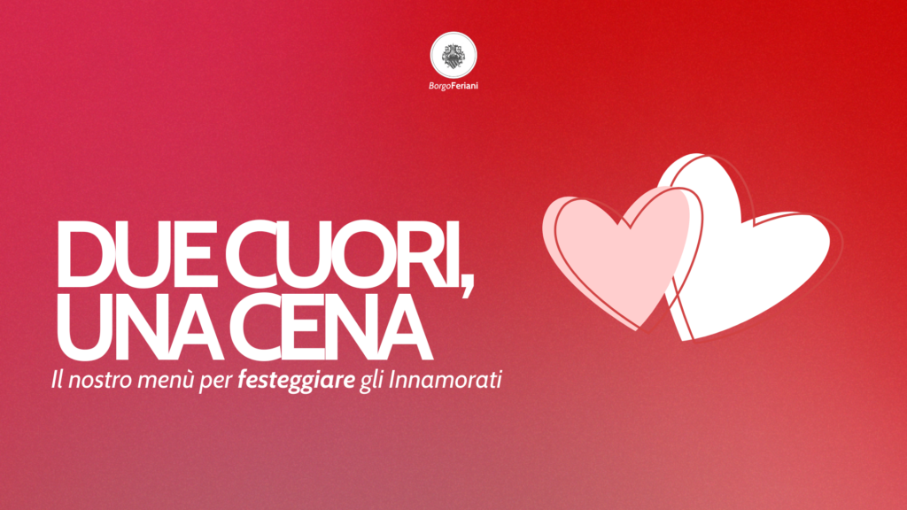 cena san valentino 2026 borgo feriani